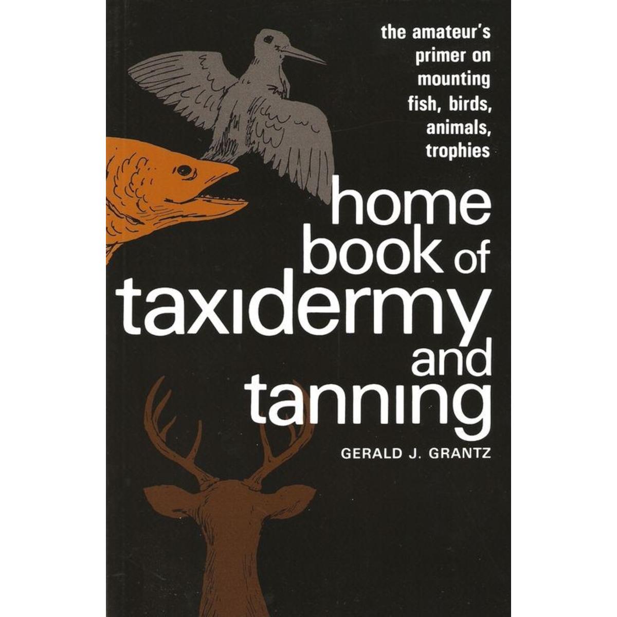 Home Book of Taxidermy and Tanning by Gerald J Grantz 9780811722599 eBay